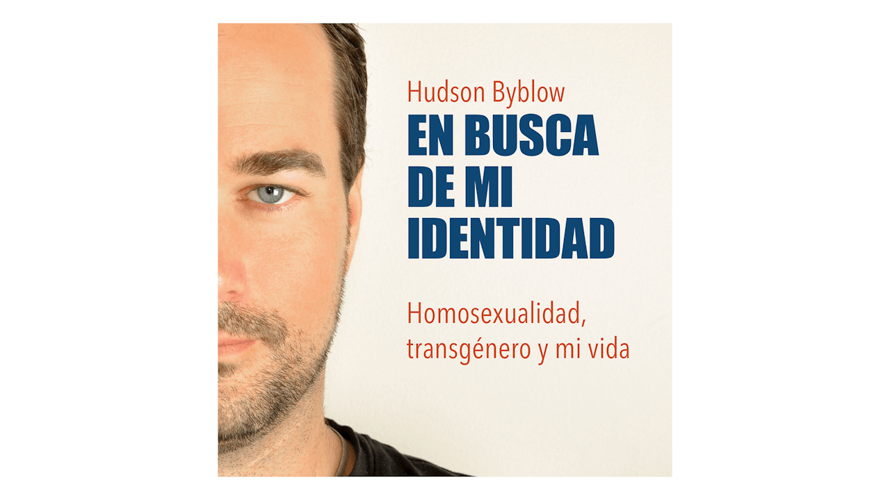 En busca de mi identidad: Homosexualidad, transgénero y mi vida por Hudson Byblow