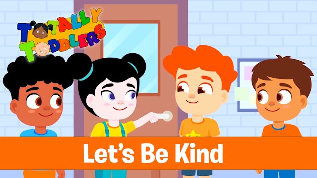 Let's Be Kind | Totally Toddlers