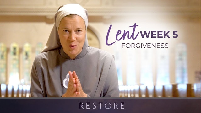 Week Five | Restore: Lent with Sr. Miriam James Heidland, SOLT