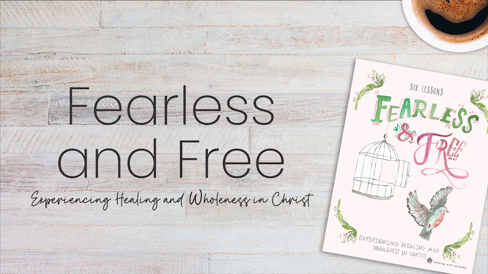 Fearless and Free | Walking With Purpose