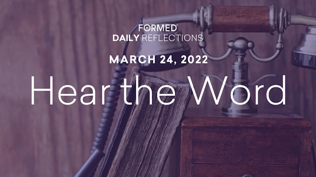Lenten Daily Reflections – March 24, 2022