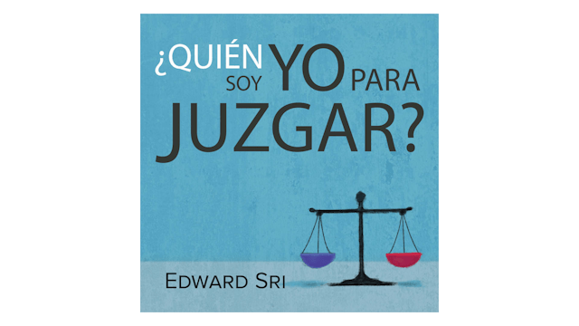 ¿Quién soy Yo para Juzgar? por Edward Sri