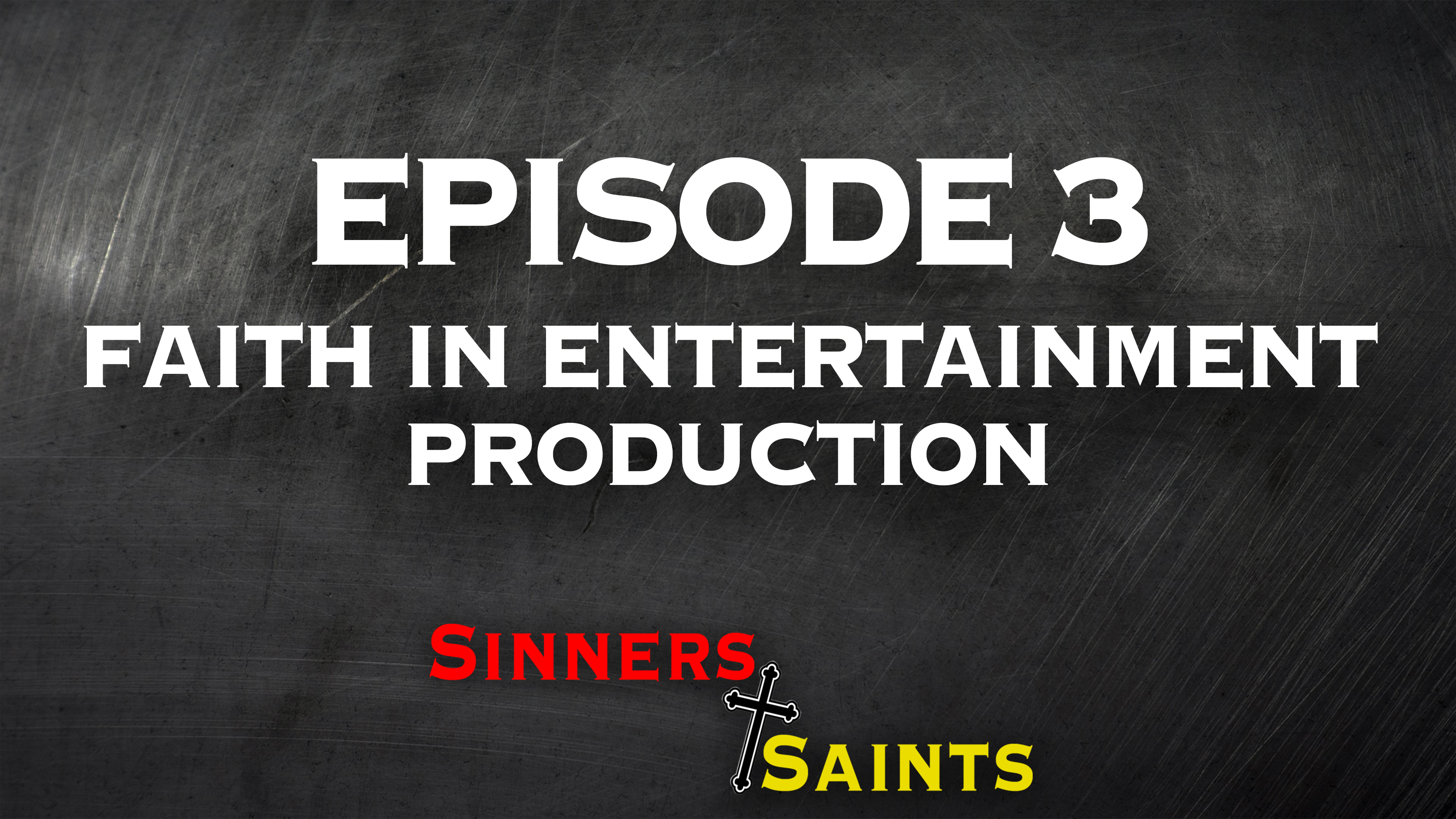 Faith in Entertainment Production | Sinners and Saints
