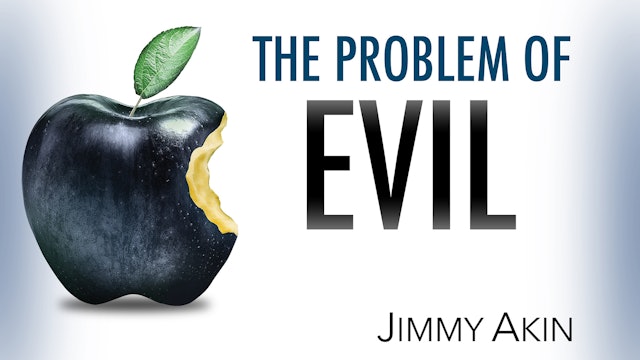 The Problem of Evil with Jimmy Akin