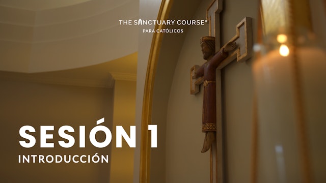 The Sanctuary Course para Católicos Session 1 (Español)