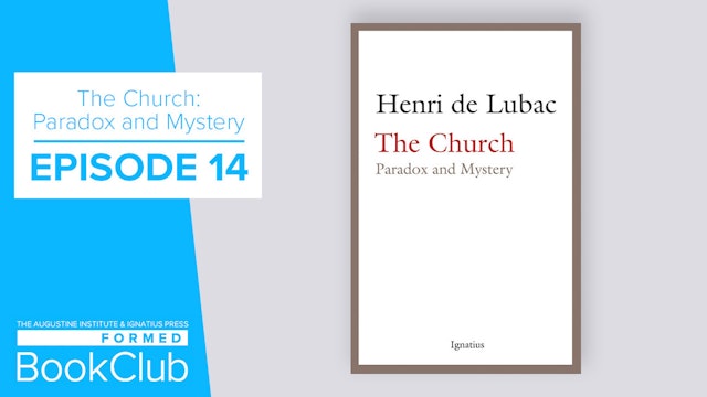 Episode 14 | The Church: Paradox and Mystery by Henri de Lubac