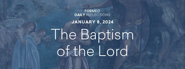 Daily Reflections — The Baptism of th...