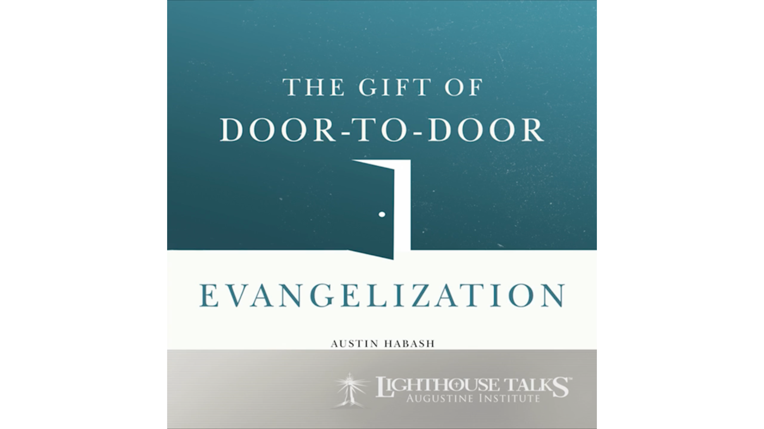 The Gift of Door-to-Door Evangelization with Austin Habash