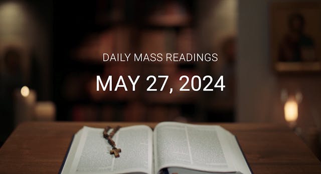 May 27, 2024 | Daily Mass Readings