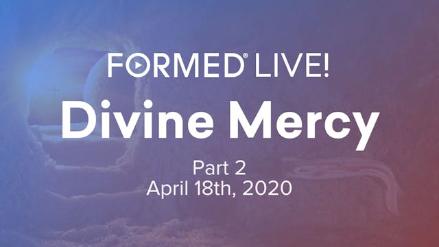 FORMED Now! Divine Mercy (part 2)