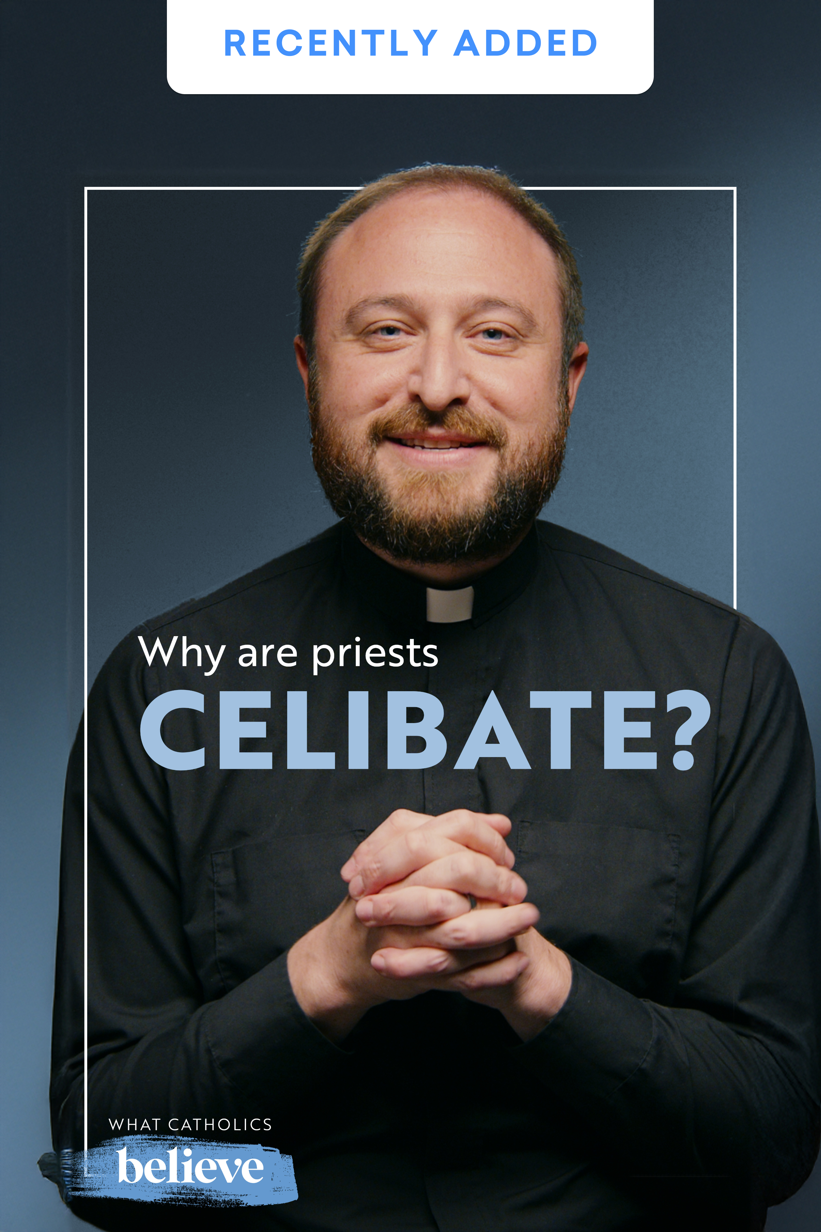 The Life of a Priest: What Catholics Believe About Celibacy, Marriage & Holiness