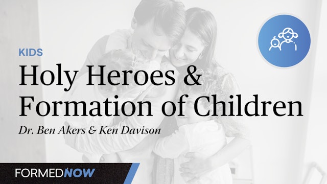 Holy Heroes & the Formation of Children 