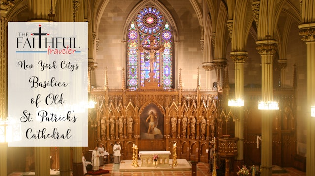 East Coast Shrines: Basilica of Old St Patrick’s Cathedral