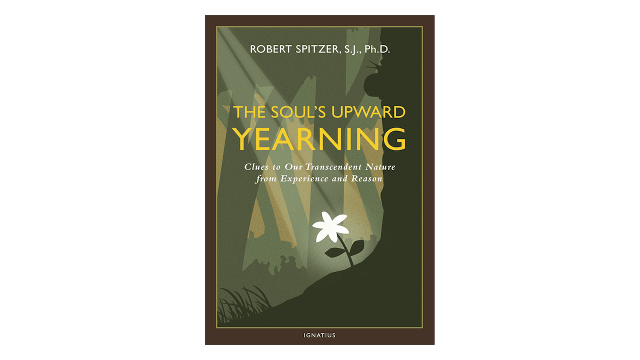 The Soul's Upward Yearning by Fr. Robert Spitzer