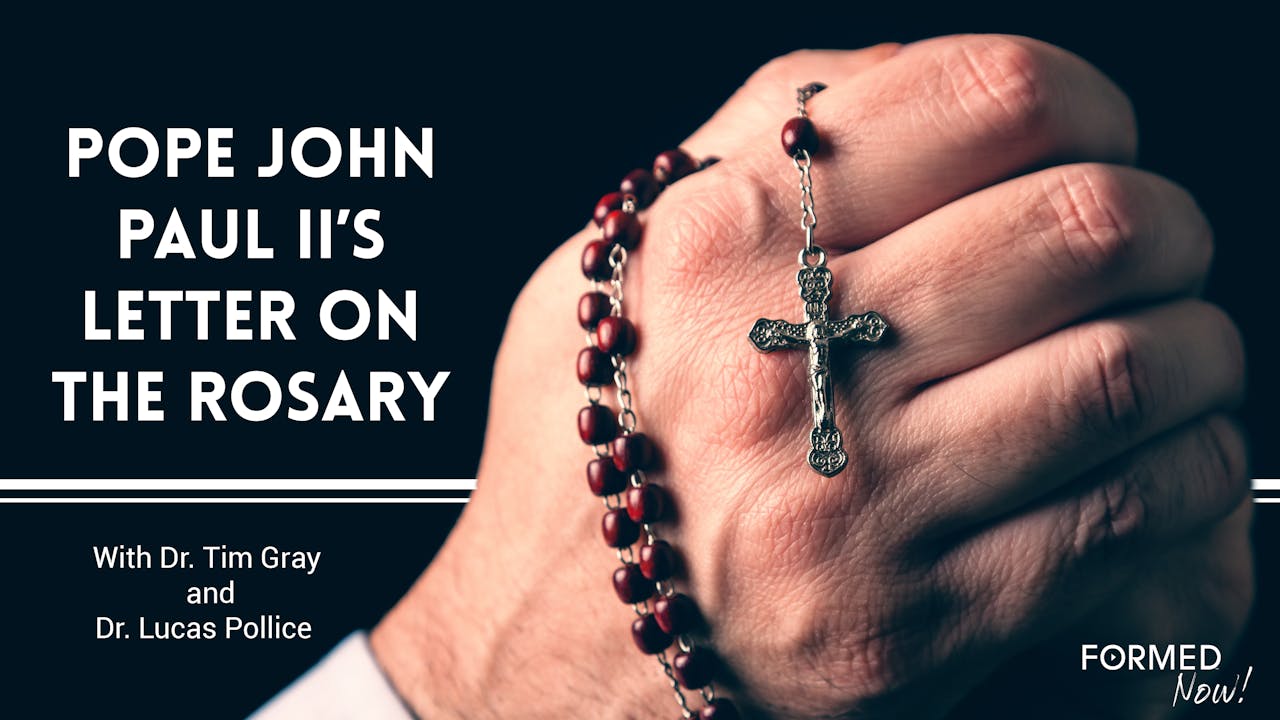 Formed Now Pope John Paul Ii S Letter On The Rosary Episodes