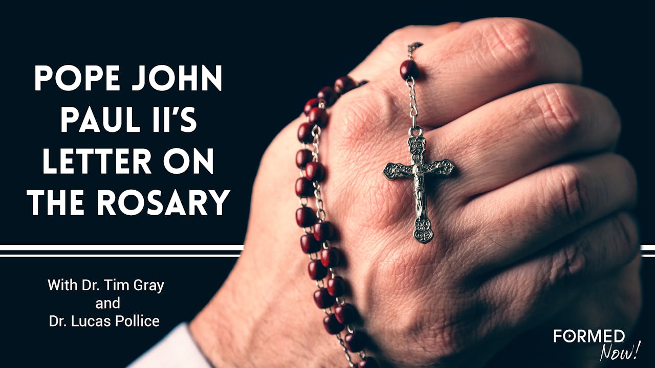 Formed Now Pope John Paul Ii S Letter On The Rosary Episodes Formed Now Pope John Paul Ii S Letter On The Rosary Episodes