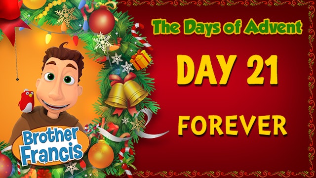 Day 21 - Forever | The Days of Advent with Brother Francis