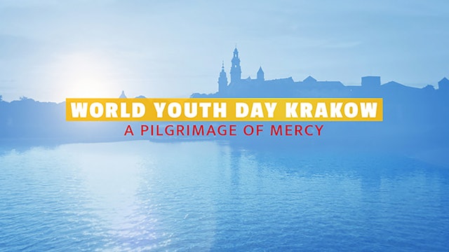 World Youth Day Krakow: A Pilgrimage of Mercy