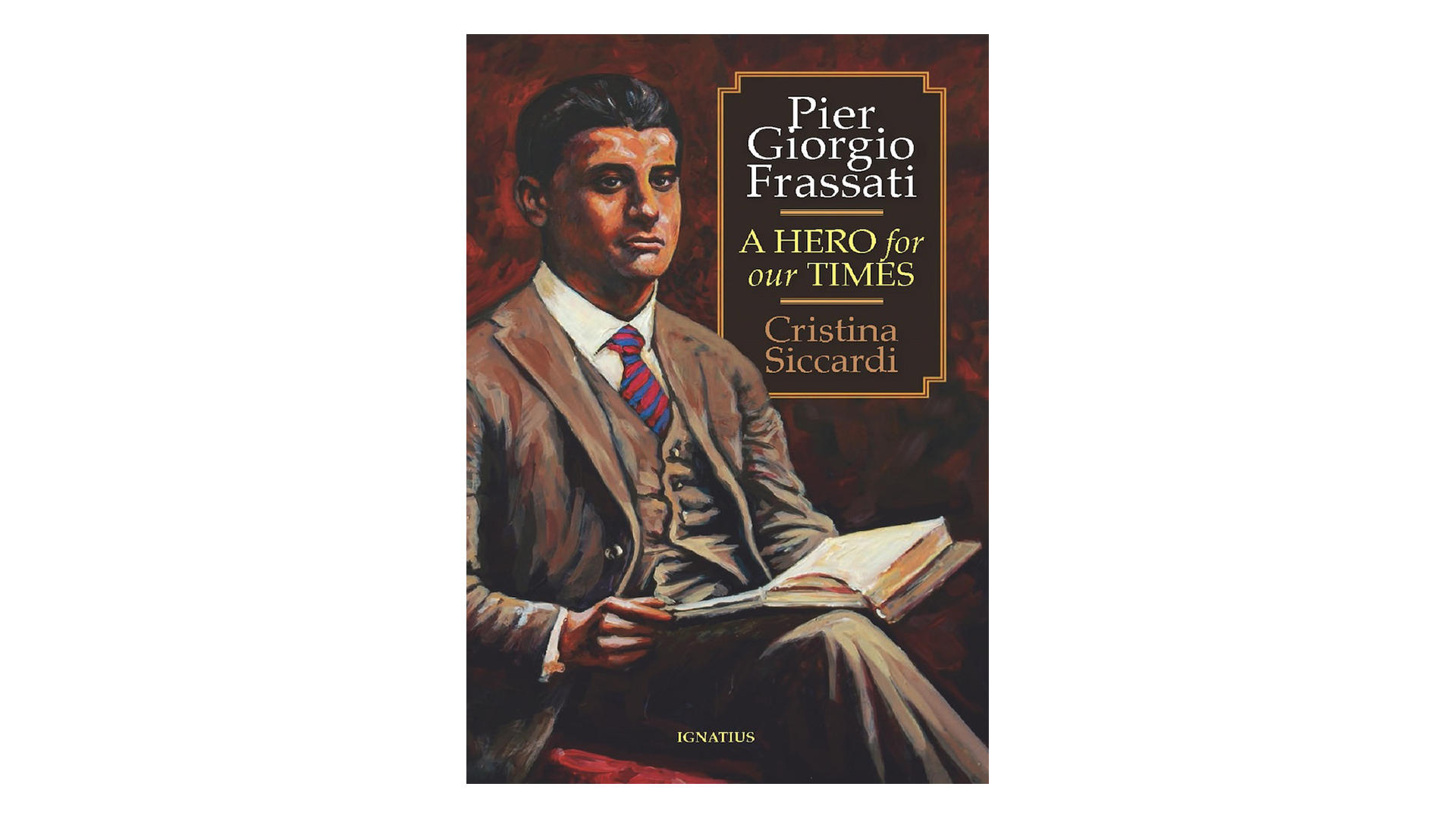 Pier Giorgio Frassati: A Hero for Our Times by Cristina Siccardi