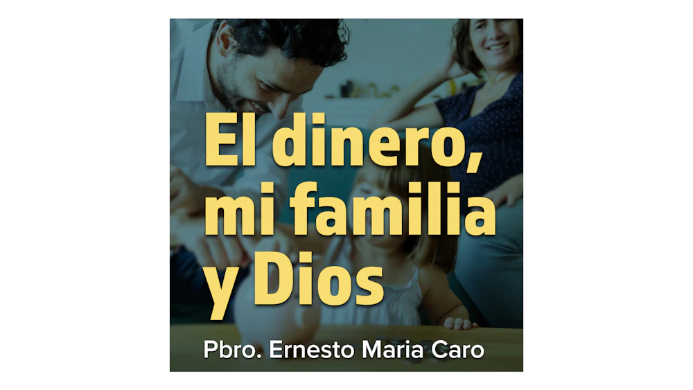 El dinero, mi familia y Dios