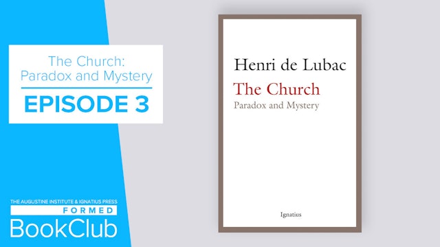 Episode 3 | The Church: Paradox and Mystery by Henri de Lubac