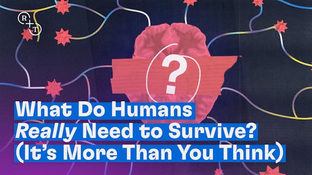 What Do Humans Really Need to Survive...