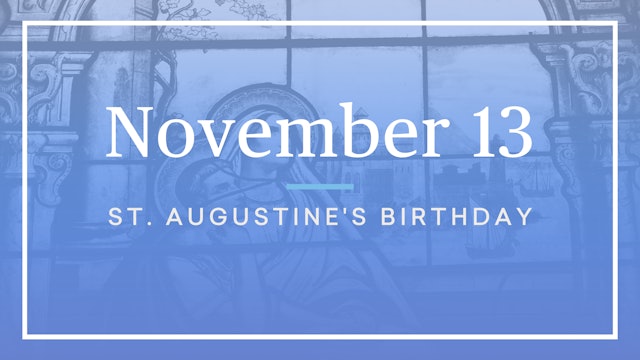 November 13 — St. Augustine's Birthday