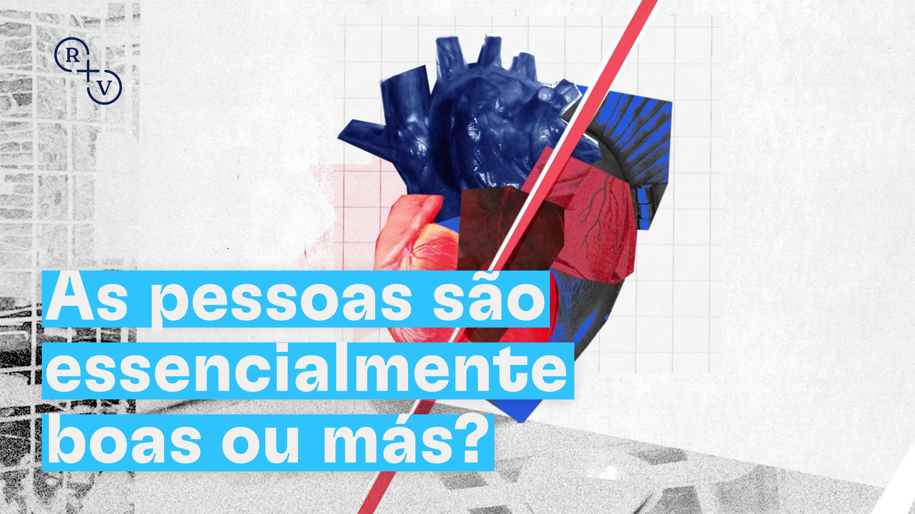 As pessoas são essencialmente boas ou más?
