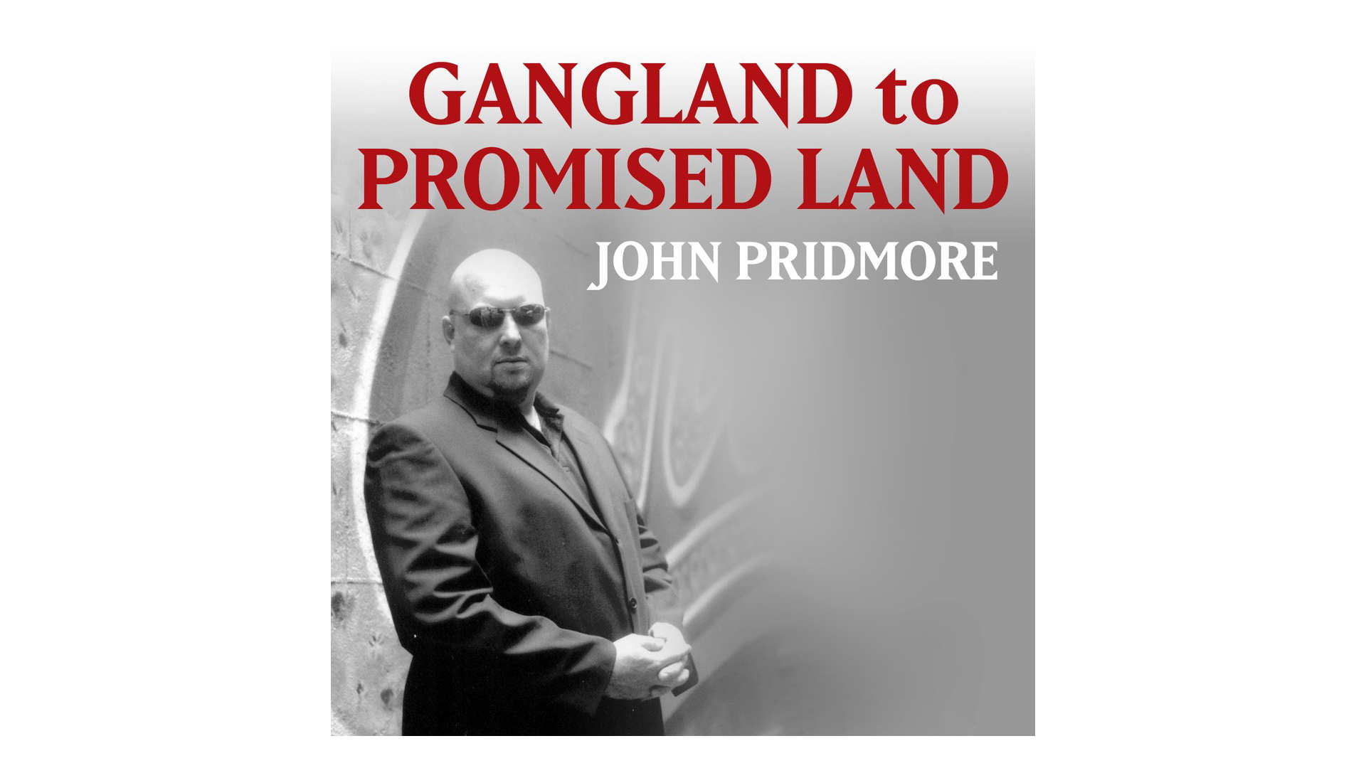 Gangland to Promised Land by John Pridmore