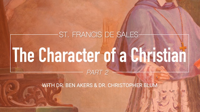 Saint Francis de Sales and the Character of a Christian: Prayer (Part 2 of 4)