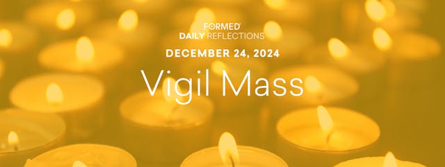 Daily Reflections – Christmas Vigil M...