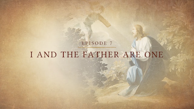 I and the Father Are One | Lectio: God | Episode 7