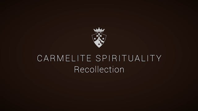 Carmelite Spirituality: Recollection