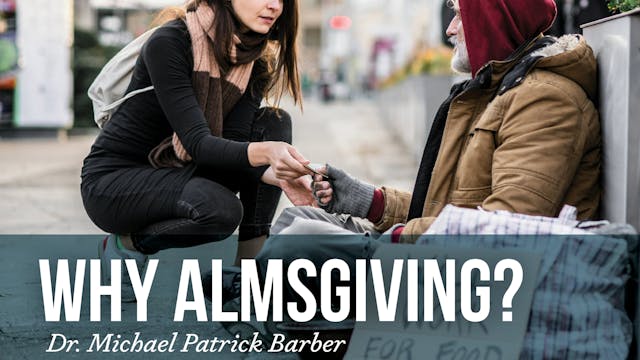 Why Almsgiving by Dr. Michael Barber