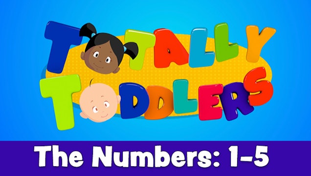 The Numbers 1-5 | Totally Toddlers 