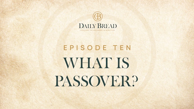 What Is Passover? | Daily Bread | Episode 10