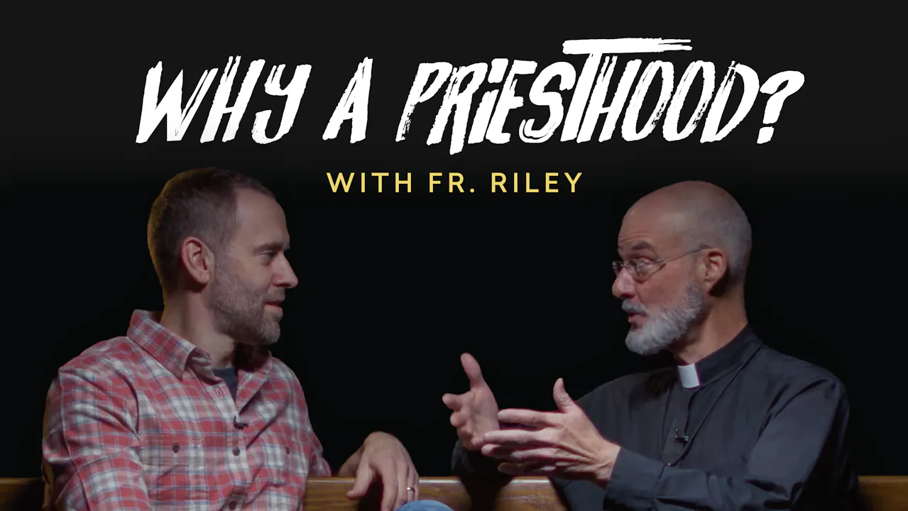 Father Miles Riley Why a Priesthood? - The Search Continues - Formed