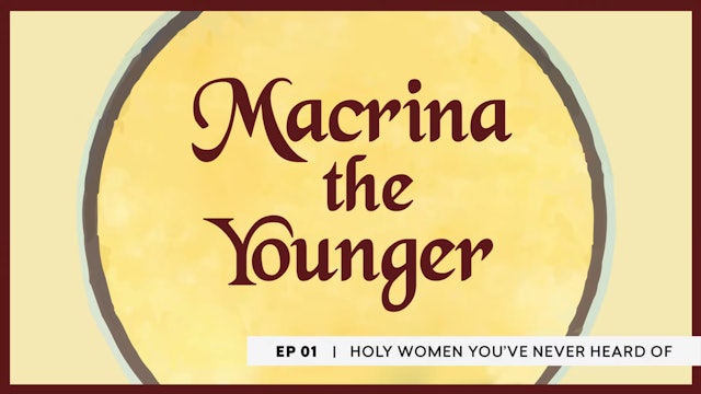 St. Macrina the Younger | Holy Women You Never Heard Of | Episode 1