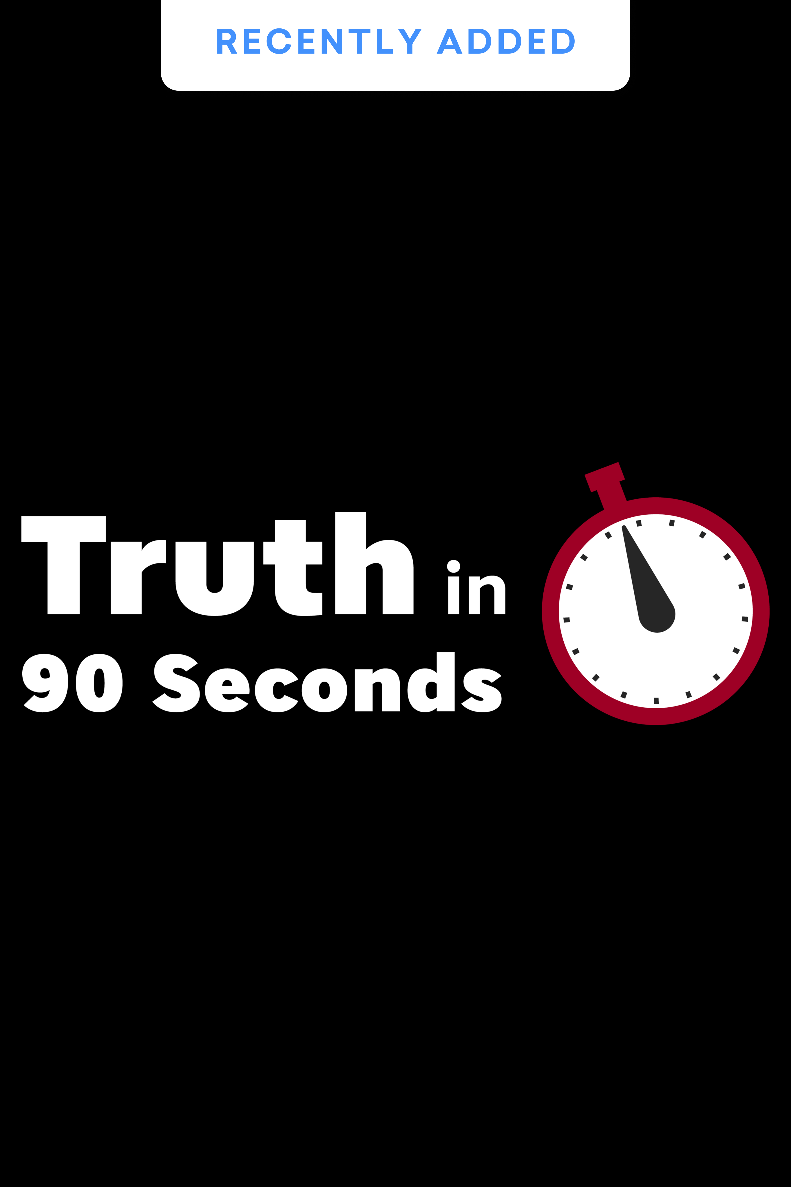 Truth in 90 Seconds