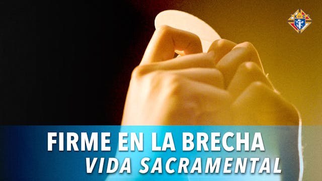 Vida Sacramental | Firme en la Brecha...