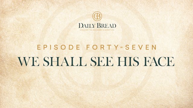 We Shall See His Face | Daily Bread |...