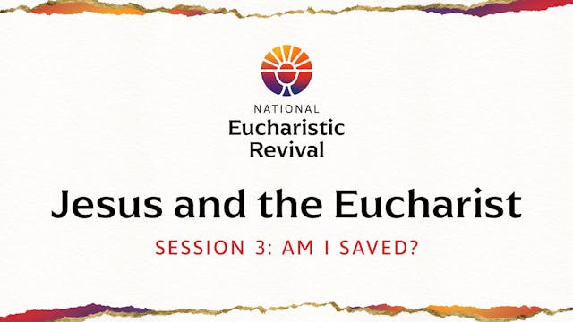 Am I Saved? | Jesus and the Eucharist...