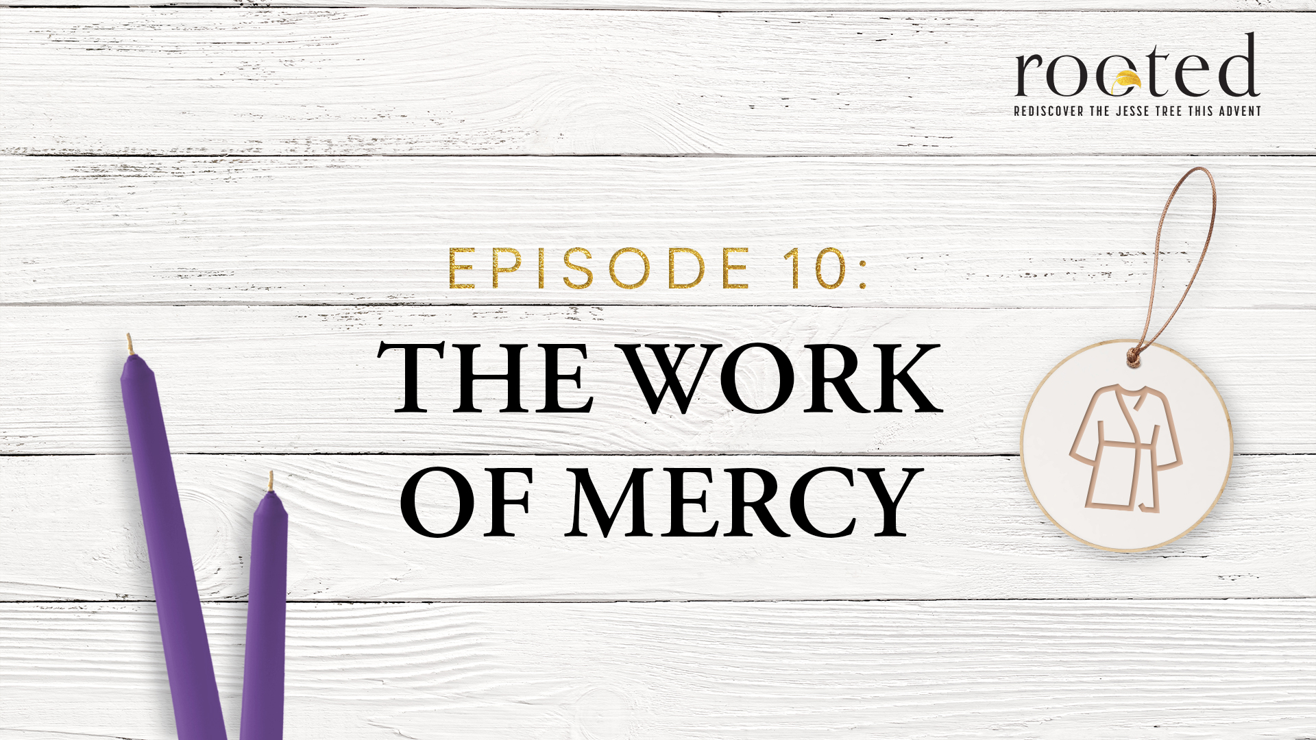 The Work of Mercy | Rooted | Episode 10