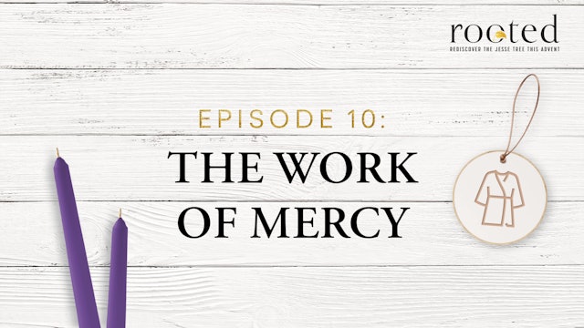 The Work of Mercy | Rooted | Episode 10