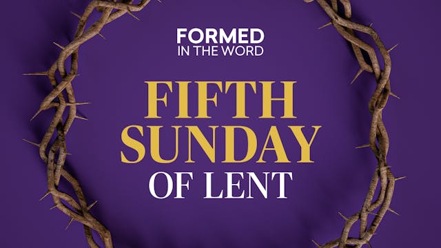 Fifth Sunday of Lent | FORMED in the ...