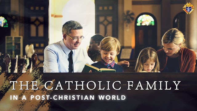 The Catholic Family in a Post-Christian World | The Mission of the Family | Ep 1