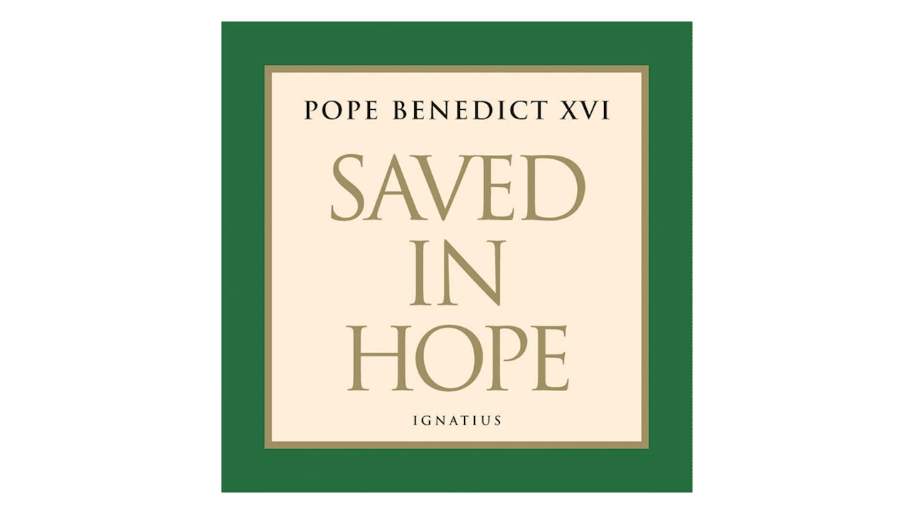 Saved in Hope by Pope Benedict XVI