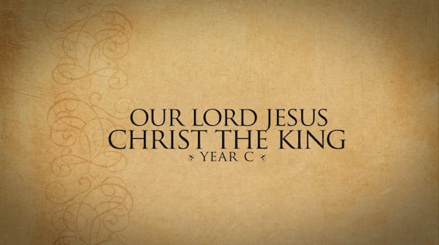Our Lord Jesus, Christ the King (Year C)