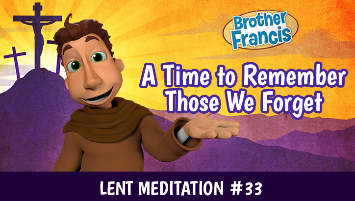 Day 33 - A Time to Remember Those We Forget 