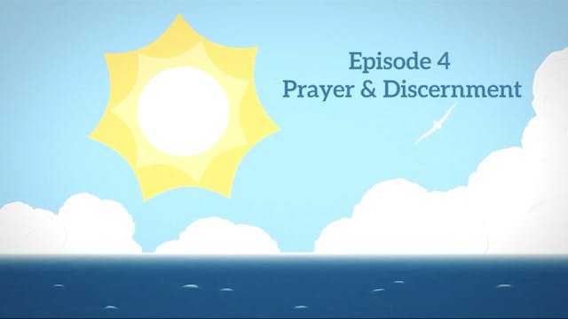 Episode 4: Prayer and Discernment